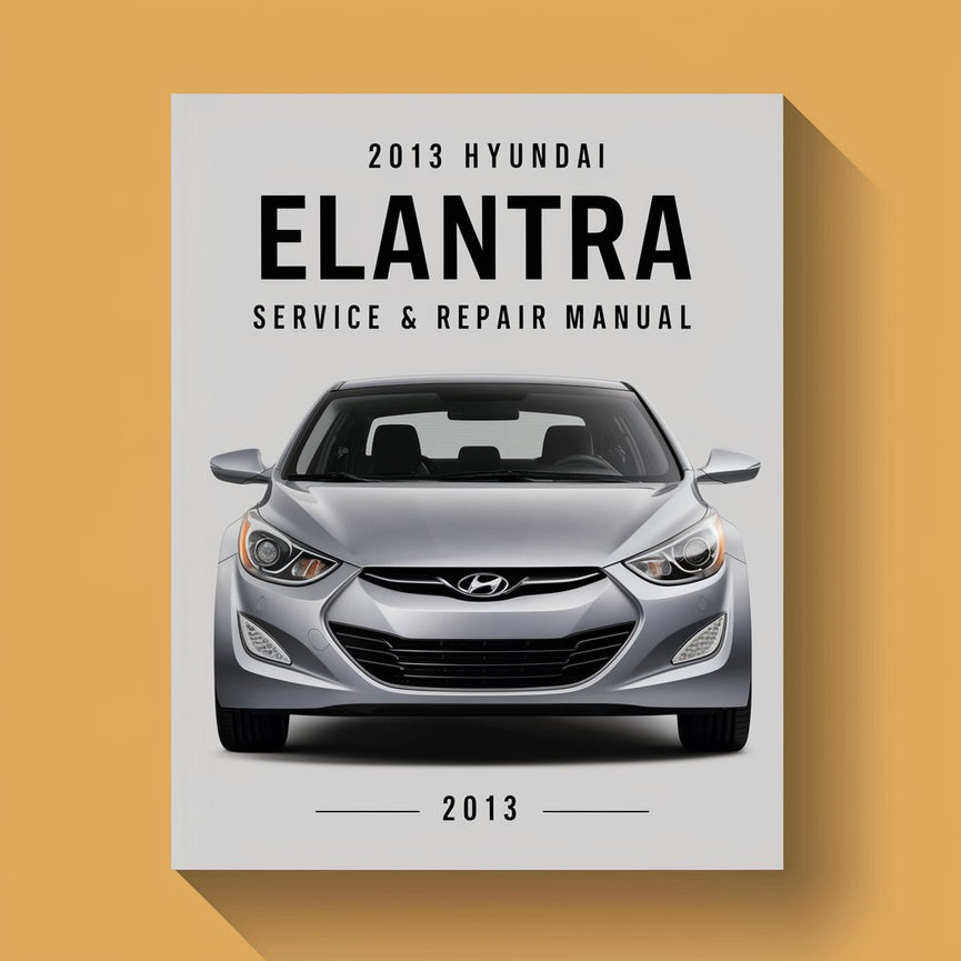 2013 Hyundai Elantra Service & Repair Manual