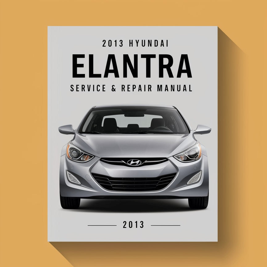 2013 Hyundai Elantra Service & Repair Manual PDF Download
