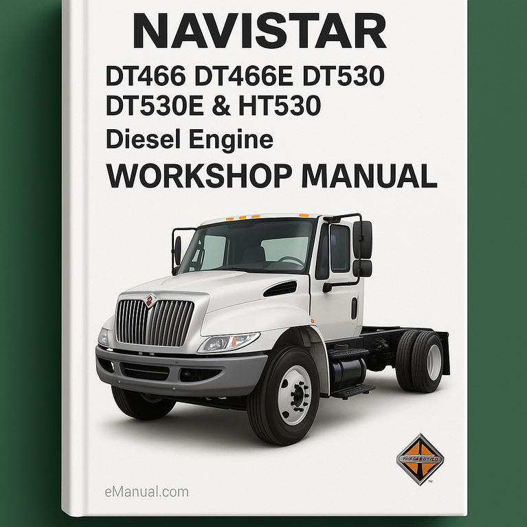 Navistar International DT466 DT466E DT530 DT530E & HT530 Diesel Engine Service Repair Workshop Manual
