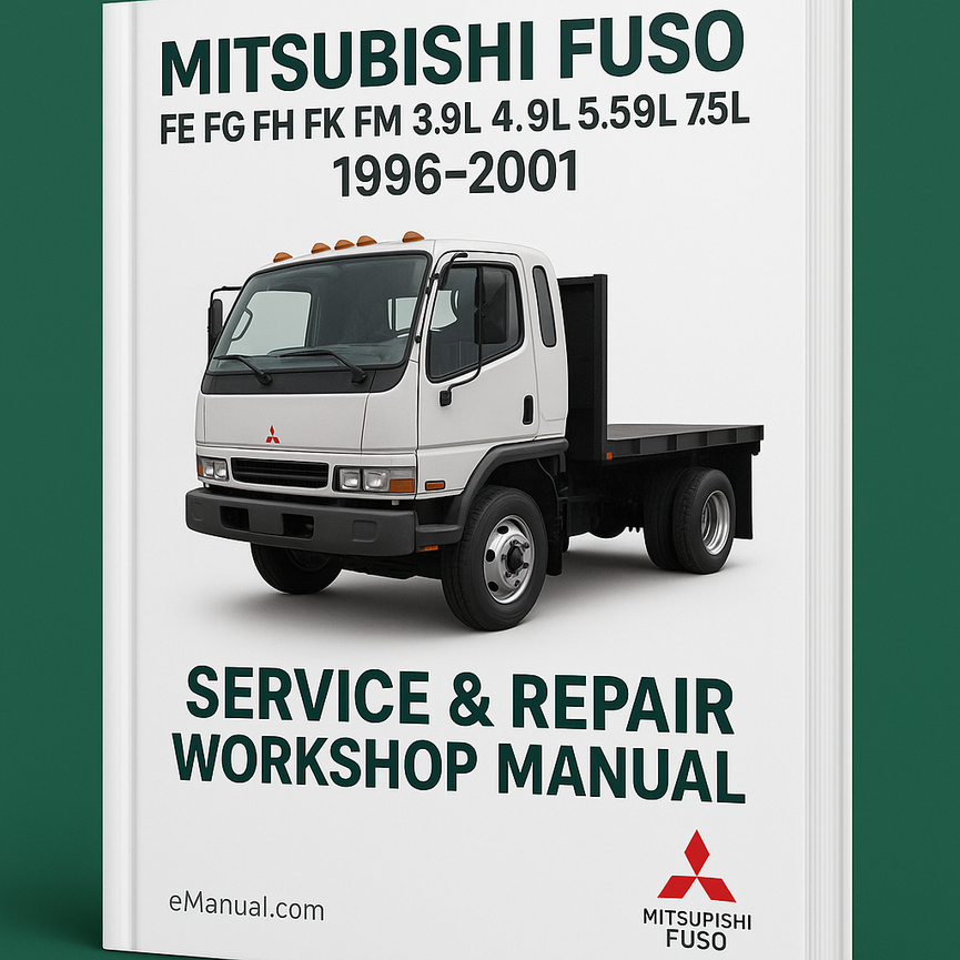 Mitsubishi Fuso FE FG FH FK FM 3.9L 4.9L 5.9L 7.5L Truck 1996-2001 Service Repair Workshop Manual