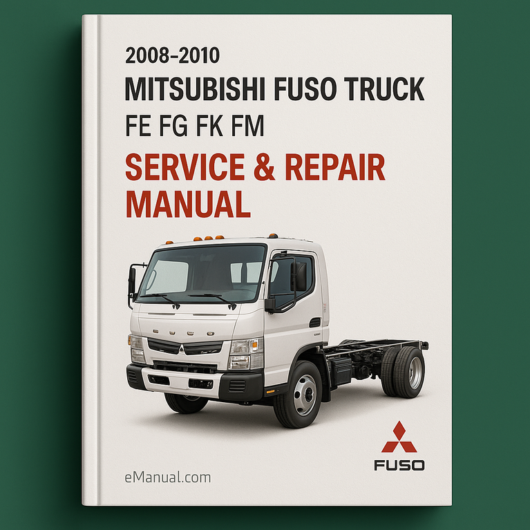 2008-2010 Mitsubishi Fuso Truck FE FG FK FM Service Repair Manual