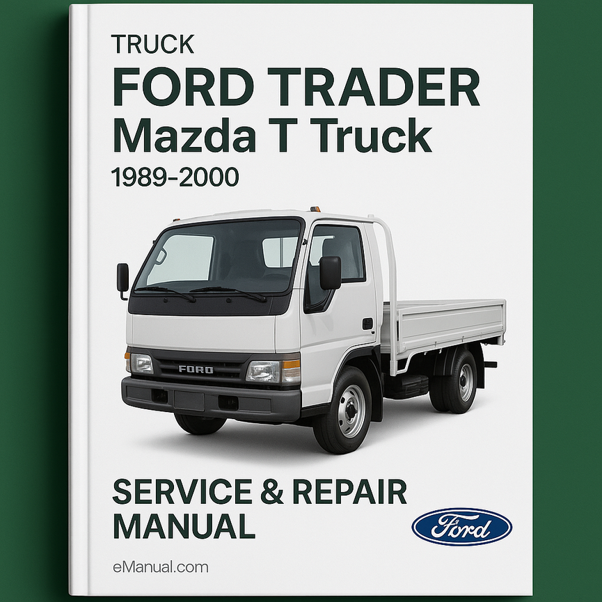 Ford TRADER Mazda T Truck 1989-2000 Service Repair Manual