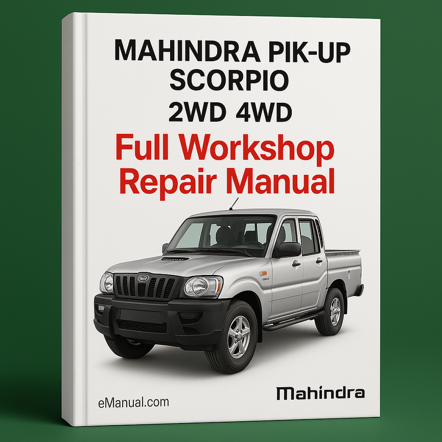 Mahindra PIK-UP SCORPIO 2WD 4WD Vehicle Workshop Repair Manual