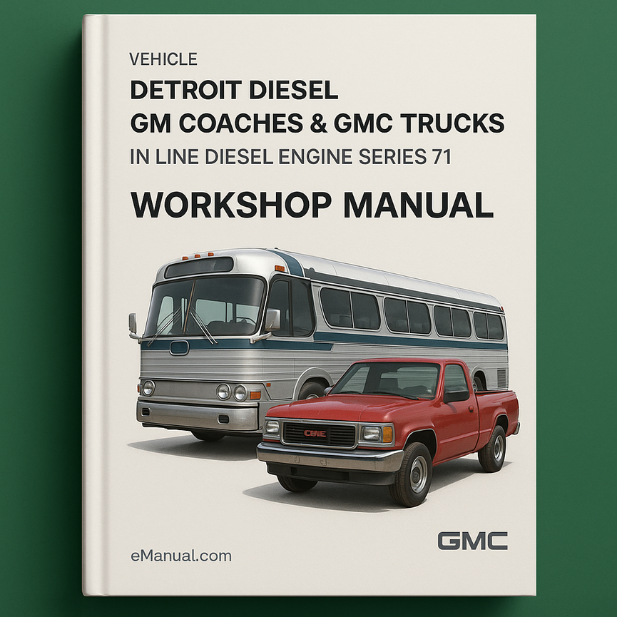 Detroit Diesel GM Coaches & GMC Trucks In Line Diesel Engine Series 71 Service Repair Workshop Manual