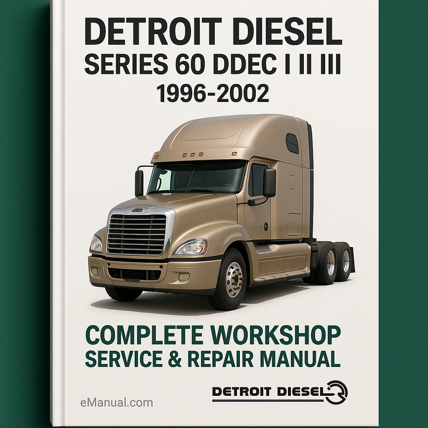 Detroit Diesel Series 60 DDEC I II III Engine Complete Workshop Service Repair Manual 1996 1997 1998 1999 2000 2001 2002