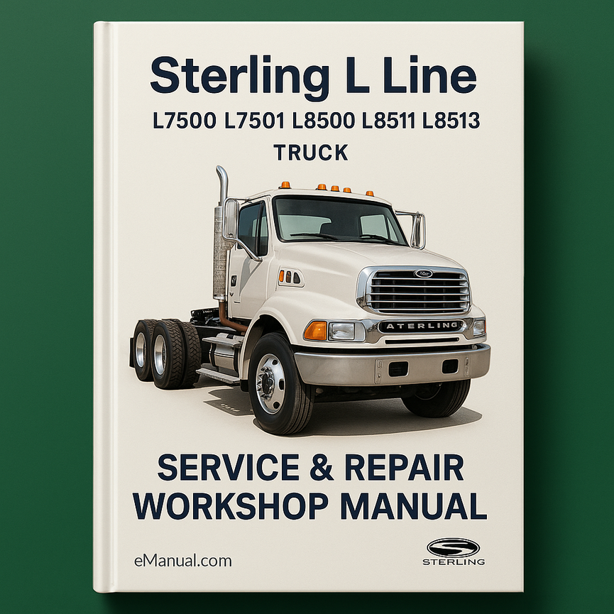 Sterling L Line L7500 L7501 L8500 L8511 L8513 Truck Service Repair Workshop Manual