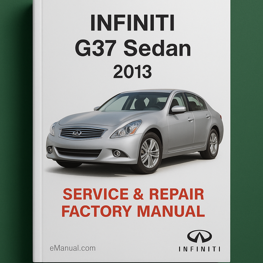 Infiniti G37 Sedan 2013 Service Repair Factory Manual