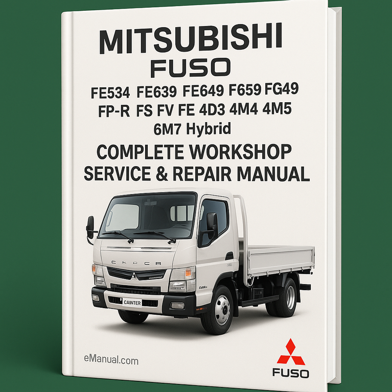 Mitsubishi Fuso Canter FE534 FE639 FE649 FE659 FG649 FP-R FS FV FE 4D3 4M4 4M5 6M7 Hybrid Complete Workshop Service Repair Manual
