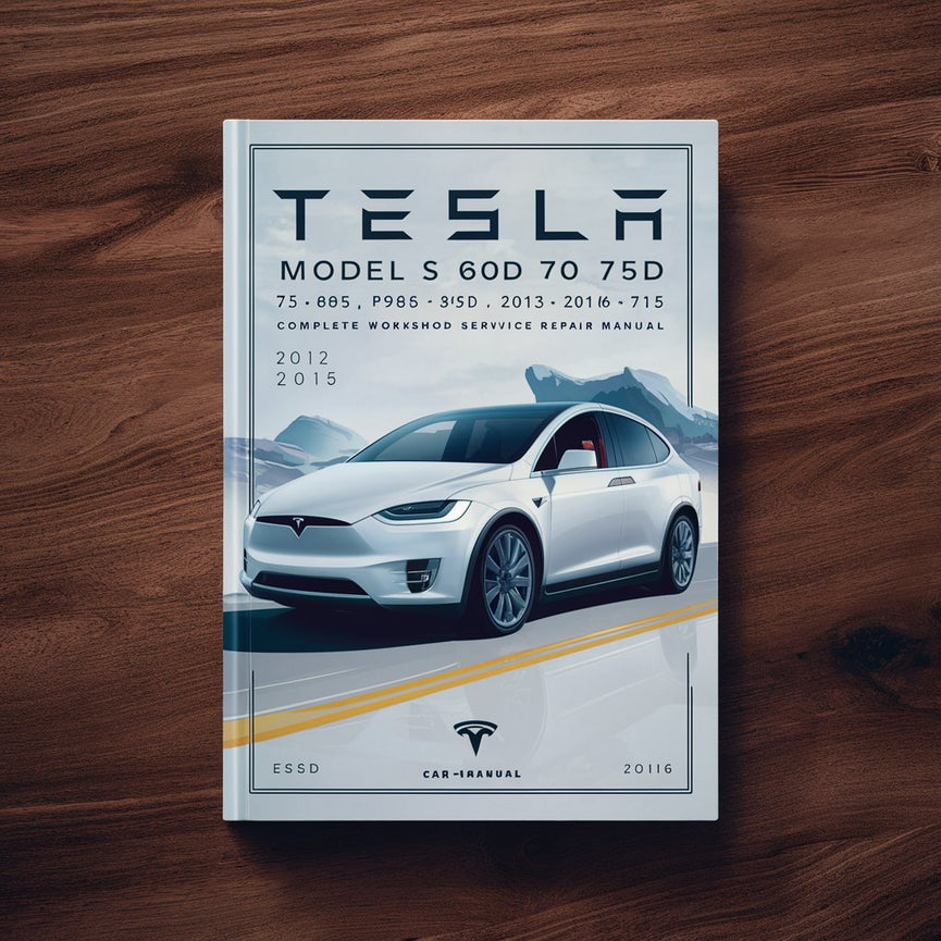 Tesla Model S 60 60D 70 70D 75 75D 85 P85 P85+ 85D P85D 90D P90D 100D P100D Complete Workshop Service Repair Manual 2012 2013 2014 2015 2016