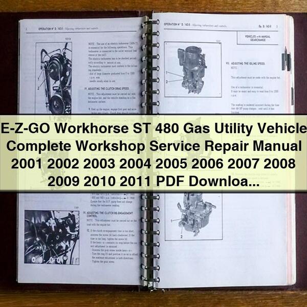 E-Z-GO Workhorse ST 480 Gas Utility Vehicle Complete Workshop Service Repair Manual 2001 2002 2003 2004 2005 2006 2007 2008 2009 2010 2011