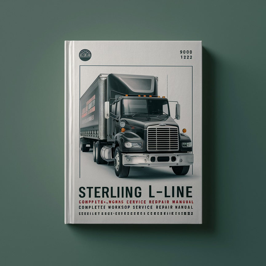 Sterling L-Line L9500 L9501 L9511 L9513 L9522 Truck Complete Workshop Service Repair Manual