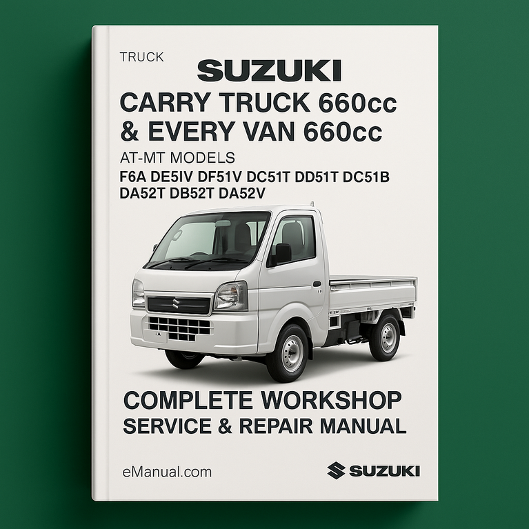 Suzuki Carry Truck 660cc & Every Van 660cc AT-MT Models F6A DE51V DF51V DC51T DD51T DC51B DA52T DB52T DA52V Complete Workshop Service Repair Manual