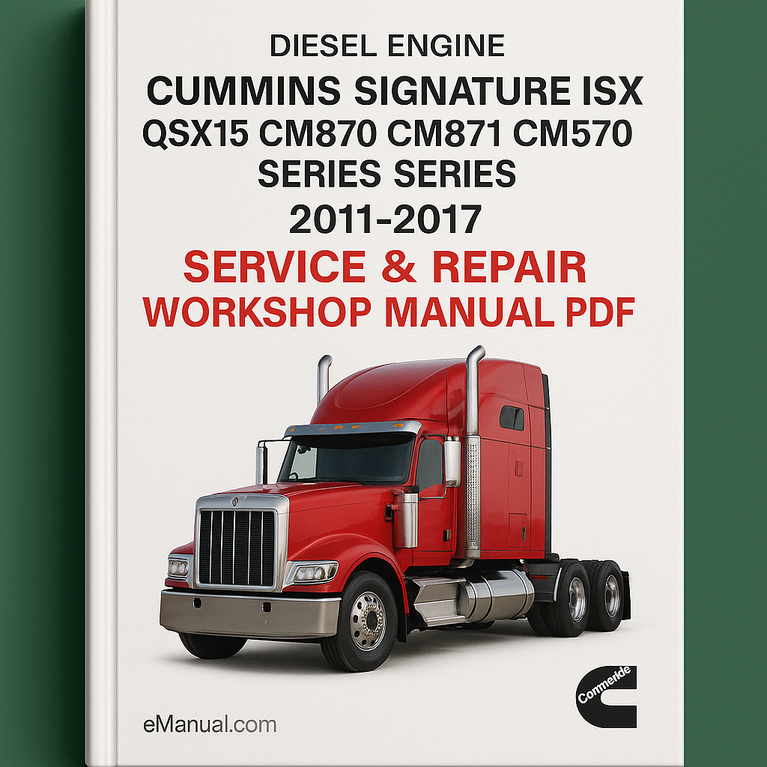 Cummins Signature ISX QSX15 CM870 CM871 CM570 Series Diesel Engine 2011-2017 Service Repair Workshop Manual Pdf