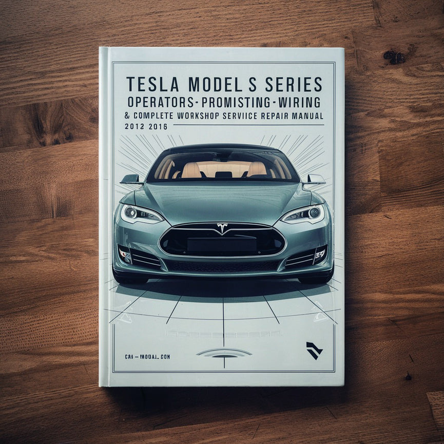 Tesla Model S Series (3 Manual set) Operators Wiring & Complete Workshop Service Repair Manual 2012 2013 2014 2015 2016 PDF Download
