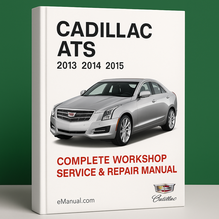 Cadillac ATS Complete Workshop Service Repair Manual 2013 2014 2015