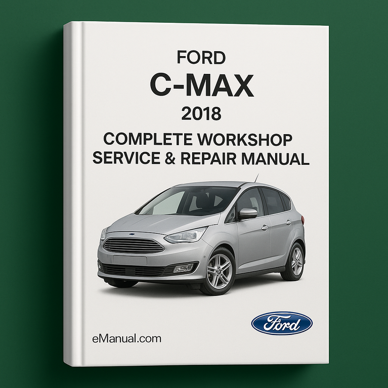 Ford C-MAX Complete Workshop Service Repair Manual 2018