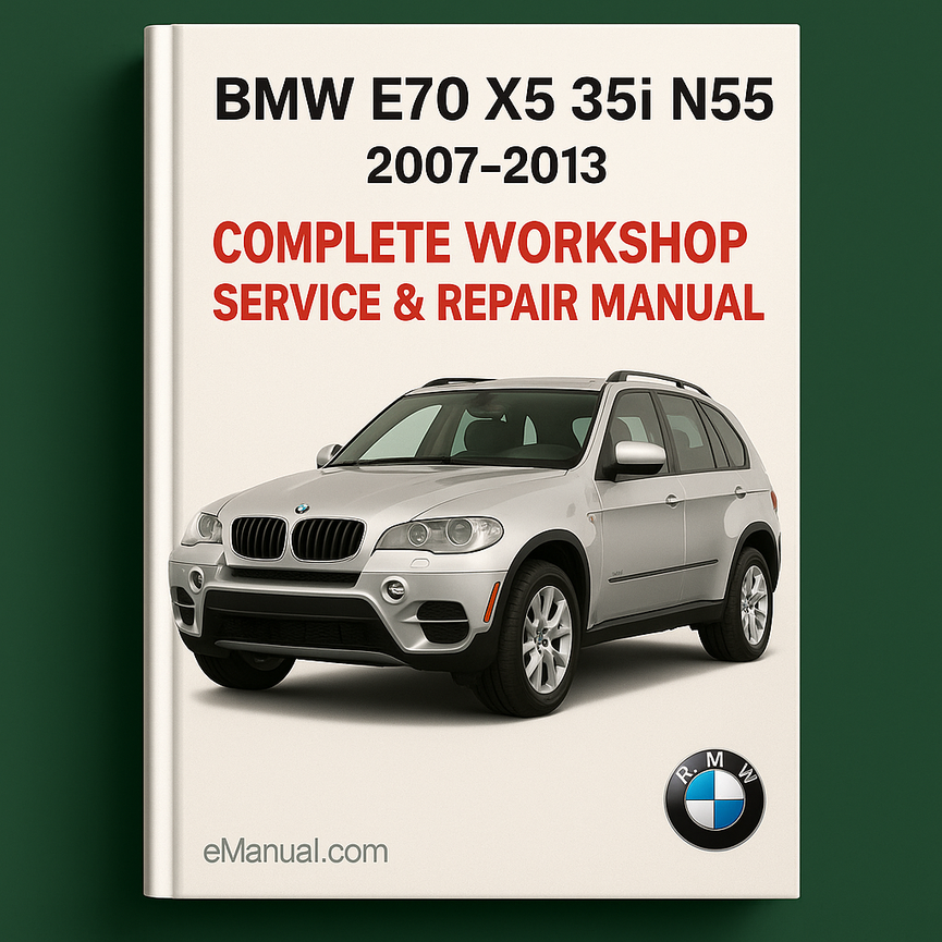 BMW E70 X5 35i N55 Complete Workshop Service Repair Manual 2007 2008 2009 2010 2011 2012 2013