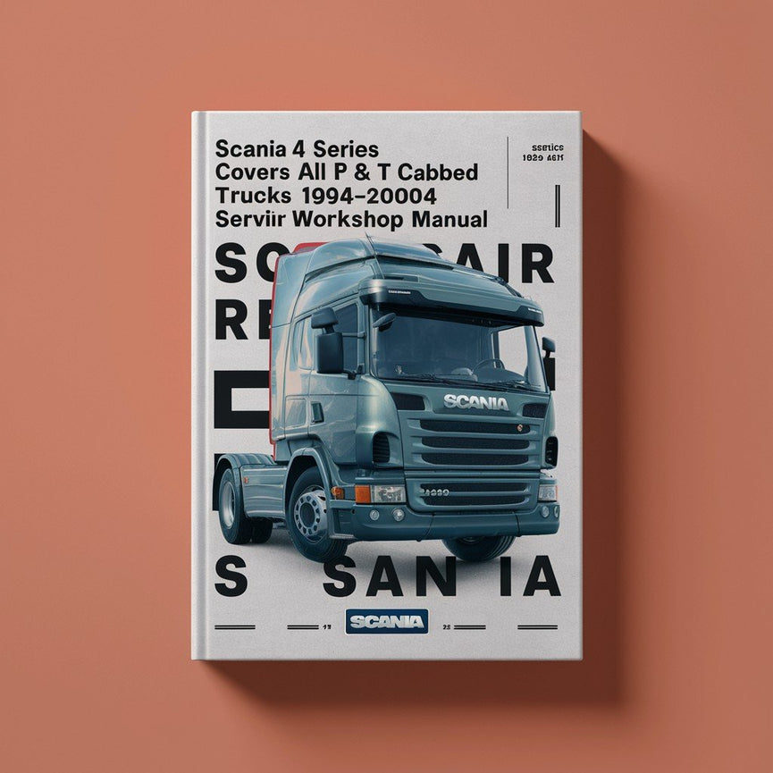Scania 4 Series Covers All P R & T Cabbed Trucks 1994-2004 Service Repair Workshop Manual PDF Download