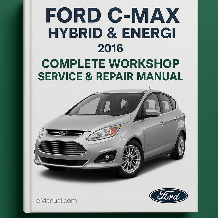 Ford C-MAX Hybrid & Energi Complete Workshop Service Repair Manual 2016