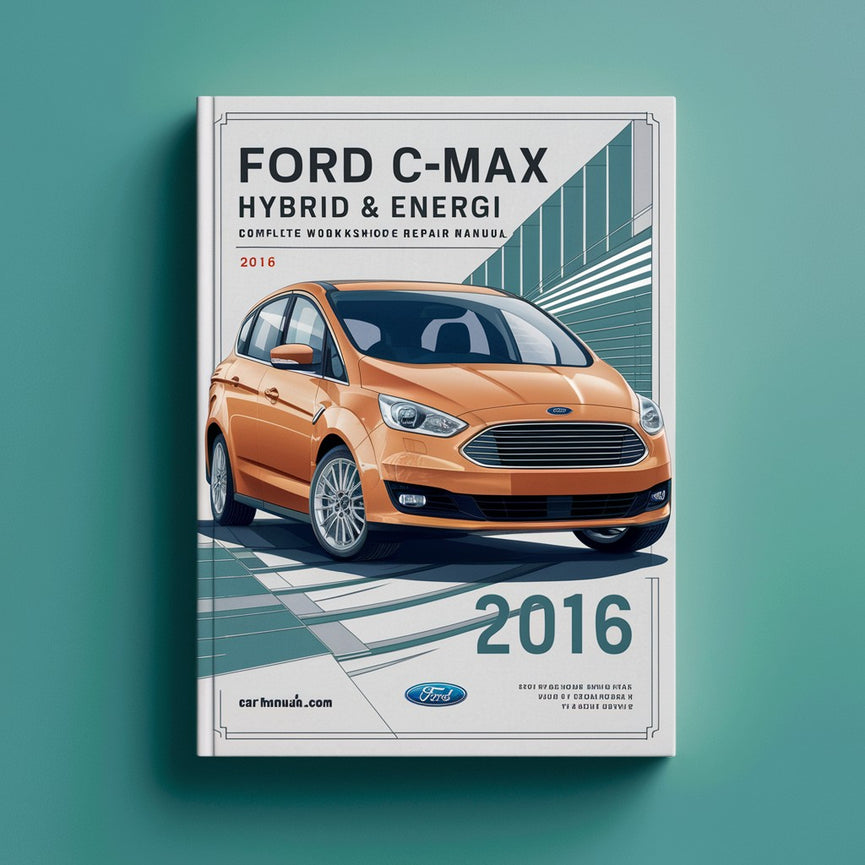 Ford C-MAX Hybrid &amp; Energi Manual completo de reparación y servicio de taller 2016 Descargar PDF