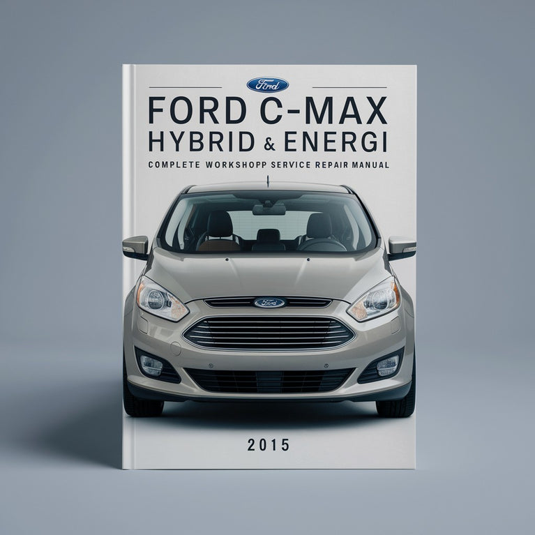 Ford C-MAX Hybrid & Energi Complete Workshop Service Repair Manual 2015