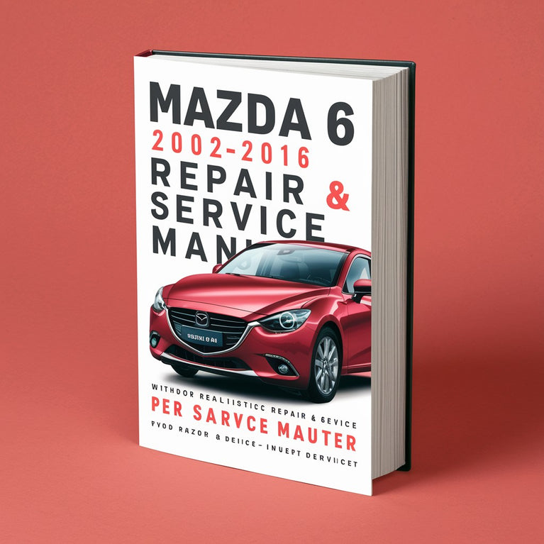 Mazda 6 2002-2016 Workshop Repair & Service Manual