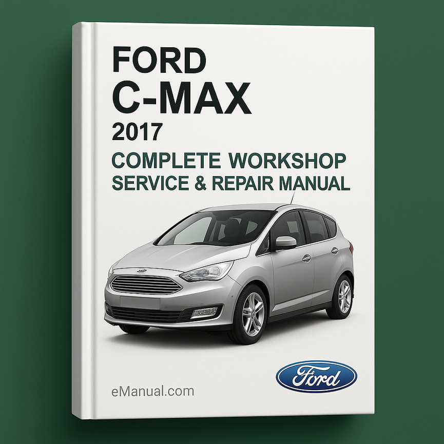 Ford C-MAX Complete Workshop Service Repair Manual 2017