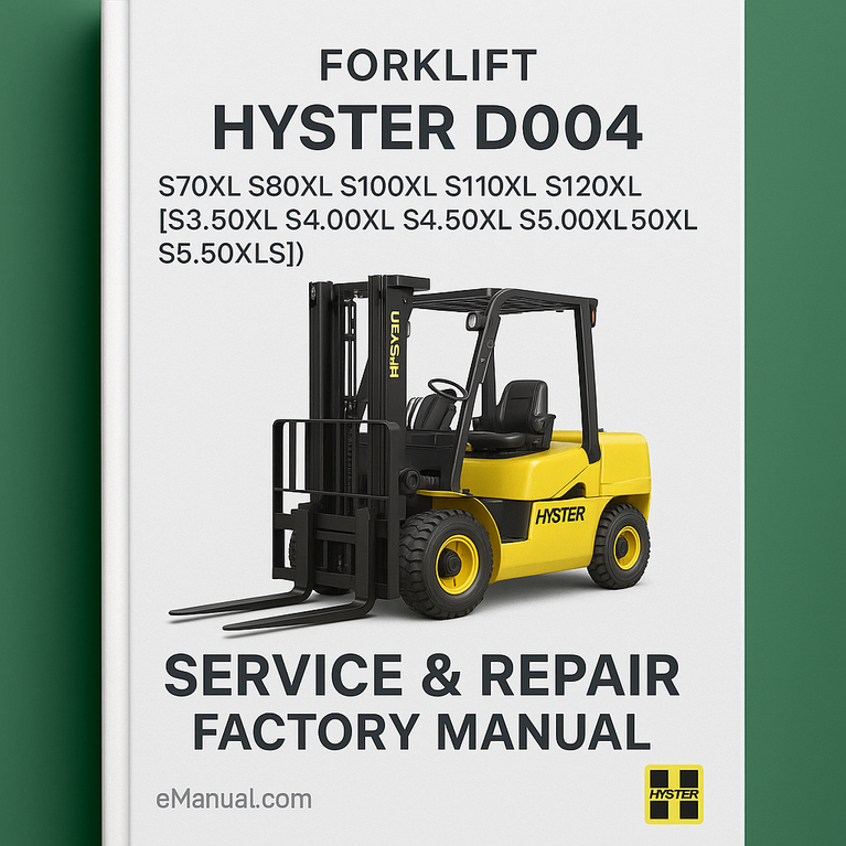 Hyster D004 (S70XL S80XL S100XL S110XL S120XL S120XLS [S3.50XL S4.00XL S4.50XL S5.00XL S5.50XL S5.50XLS]) Forklift Service Repair Factory Manual
