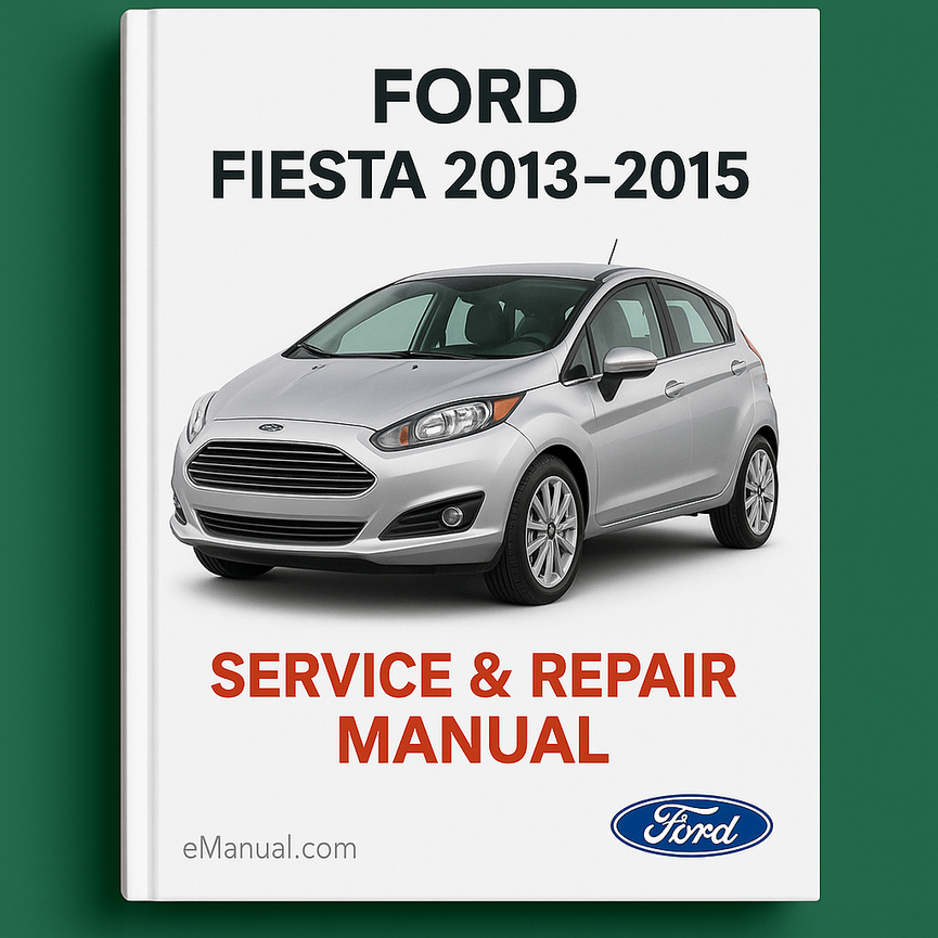 Ford Fiesta 2013-2015 Service Repair Manual