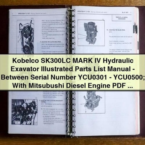 Kobelco SK300LC MARK IV Hydraulic Exavator Illustrated Parts List Manual - Between Serial Number YCU0301 - YCU0500; With Mitsubushi Diesel Engine PDF Download