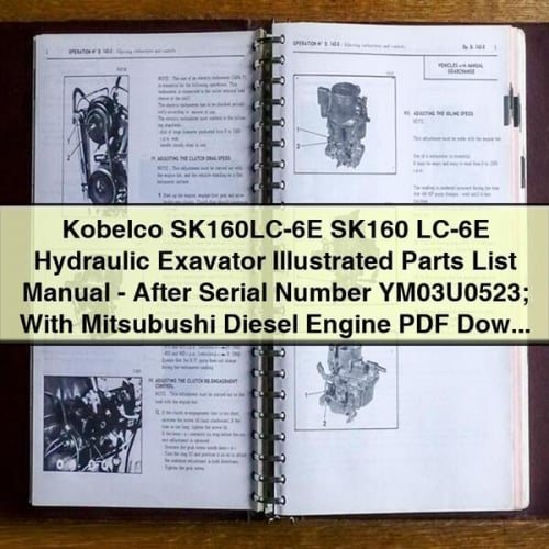 Kobelco SK160LC-6E SK160 LC-6E Hydraulic Exavator Illustrated Parts List Manual - After Serial Number YM03U0523; With Mitsubushi Diesel Engine PDF Download