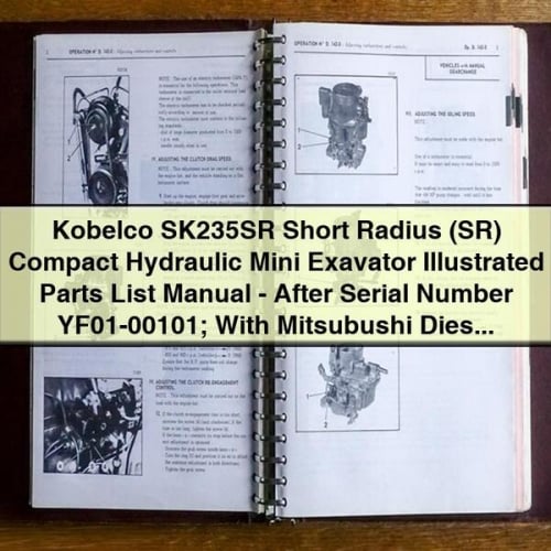 Kobelco SK235SR Short Radius (SR) Compact Hydraulic Mini Exavator Illustrated Parts List Manual - After Serial Number YF01-00101; With Mitsubushi Diesel Engine PDF Download