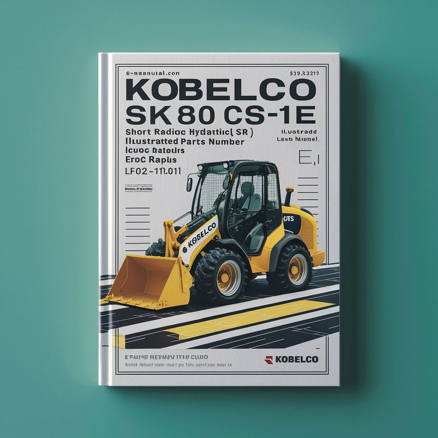 Kobelco SK80CS-1E SK80 CS-1E Short Radius (SR) Compact Hydraulic Mini Exavator Illustrated Parts List Manual - After Serial Number LF02-01001; With Isuzu Diesel Engine