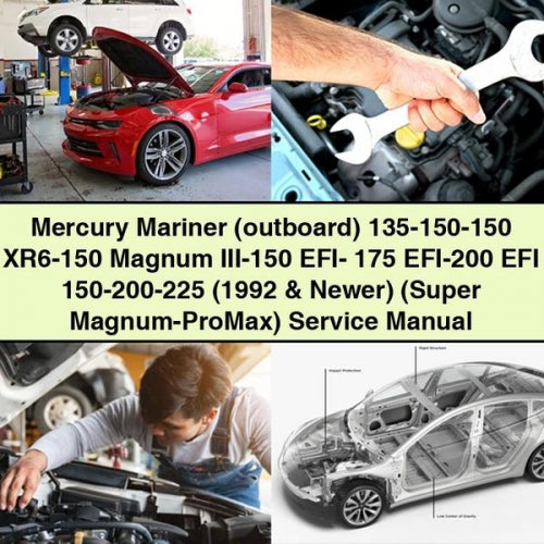 Mercury Mariner (outboard) 135-150-150 XR6-150 Magnum III-150 EFI- 175 EFI-200 EFI 150-200-225 (1992 & Newer) (Super Magnum-ProMax) Service Manual
