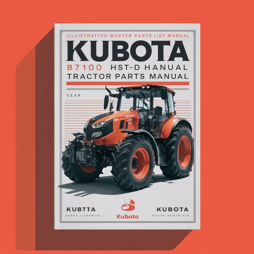 KUBOTA B7100 HST-D B7100 HST-E Tractor Parts Manual-Illustrated Master Parts List Manual-KUBOTA B7100 HST-D B7100 HST-E B7100 HST D B7100 HST E-