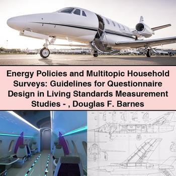 Políticas energéticas y encuestas de hogares multitemáticas: directrices para el diseño de cuestionarios en estudios de medición de los niveles de vida - Douglas F. Barnes