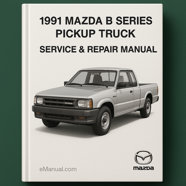 1991 Mazda B Series Pickup Truck Service Repair Manual 91