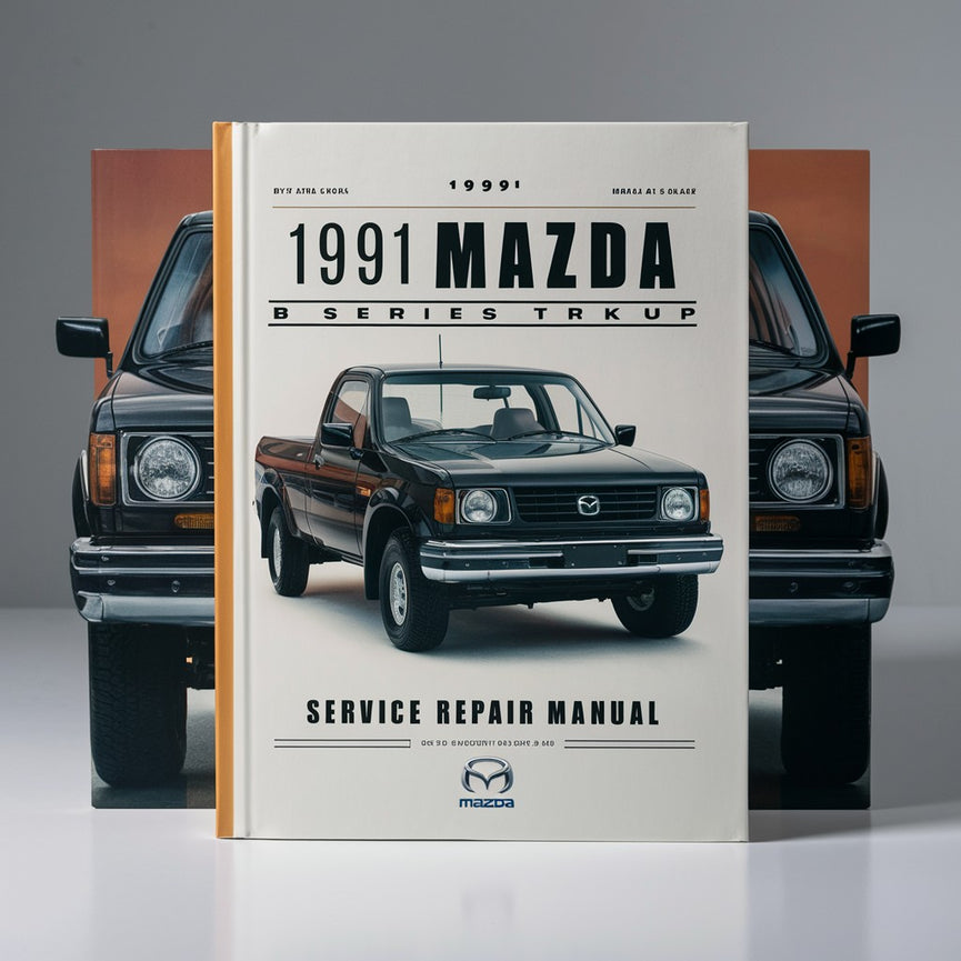 1991 Mazda B Series Pickup Truck Service Repair Manual 91