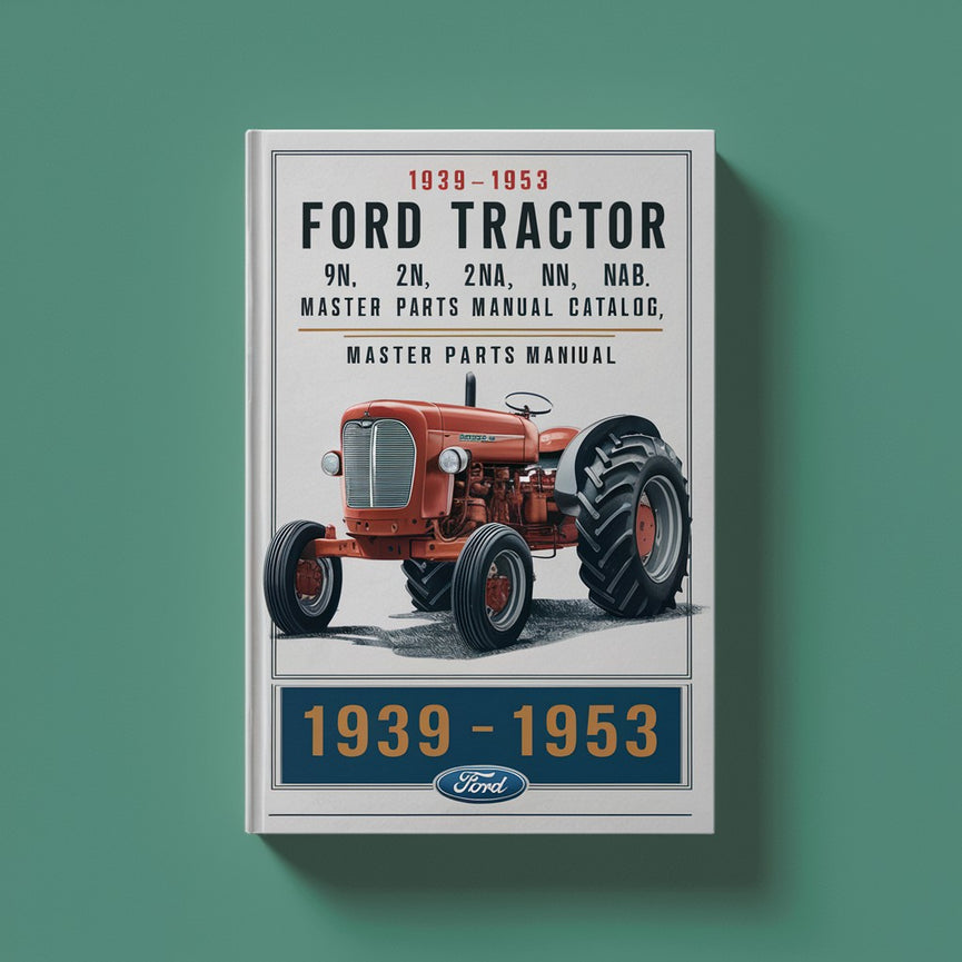 1939-1953 Ford Tractor 9N 9NAN 2N 2NAN 8N 8NAN NAA NAB Master Parts Manual Catalog- Best ( 39 1940 1941 1942 1943 1944 1945 1946 1947 1948 1949 1950 1951 1952 53 )-