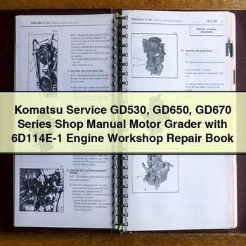 Komatsu Service GD530 GD650 GD670 Series Shop Manual Motor Grader with 6D114E-1 Engine Workshop Repair Book