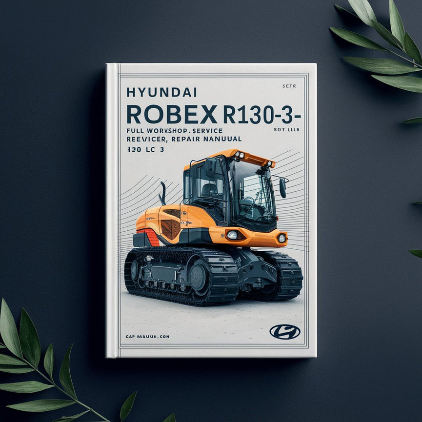 Hyundai Robex R130LC-3 Crawler Excavator Full Workshop/Service Repair Manual 130 LC 3