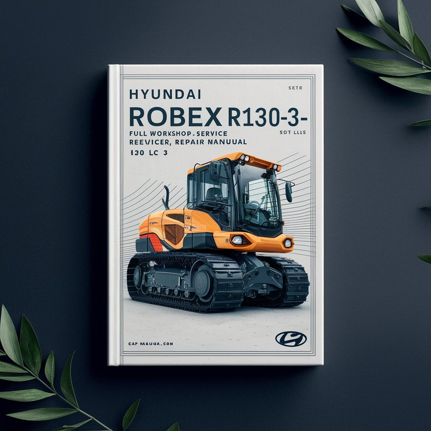 Hyundai Robex R130LC-3 Crawler Excavator Full Workshop/Service Repair Manual 130 LC 3 PDF Download