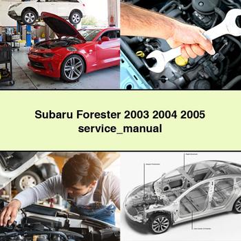 Subaru Forester 2003 2004 2005 Service Repair Manual PDF Download