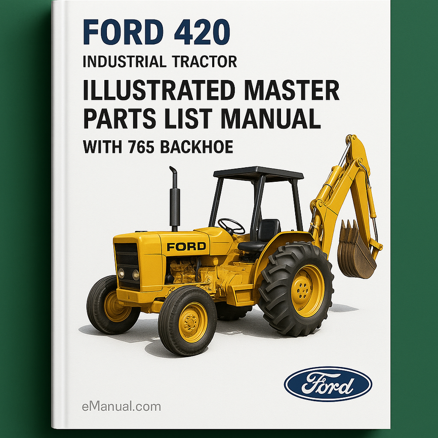 Ford 420 Industrial Tractor Illustrated Master Parts List Manual with 765 Backhoe