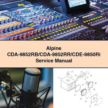 Alpine CDA-9852RB/CDA-9852RR/CDE-9850Ri Service Repair Manual