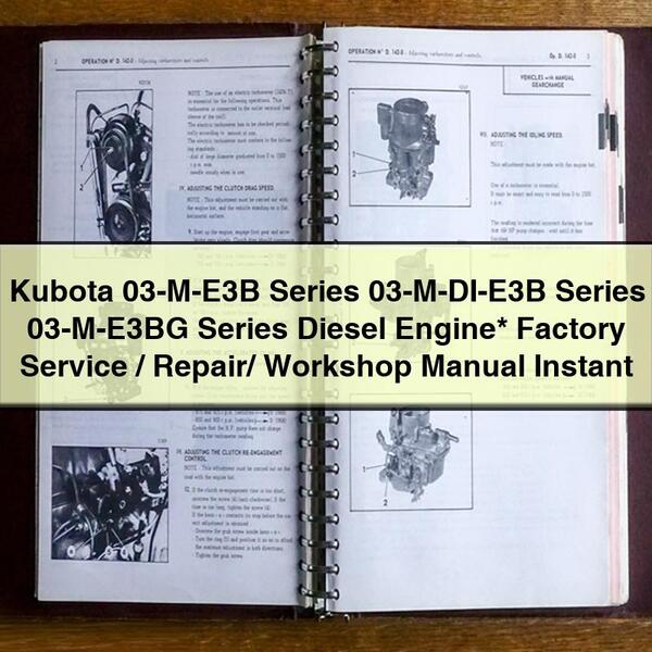 Kubota 03-M-E3B Series 03-M-DI-E3B Series 03-M-E3BG Series Diesel Engine Factory Service/Repair/ Workshop Manual