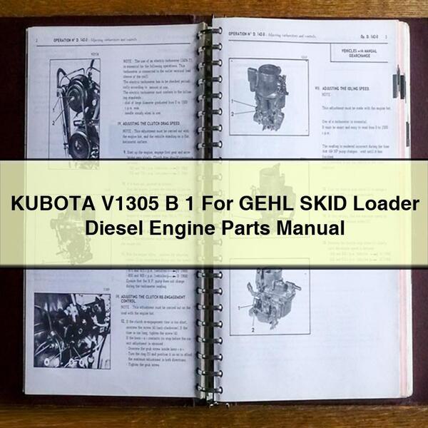 KUBOTA V1305 B 1 For GEHL SKID Loader Diesel Engine Parts Manual