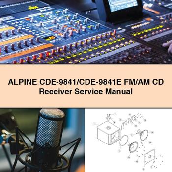 ALPINE CDE-9841/CDE-9841E FM/AM CD Receiver Service Repair Manual