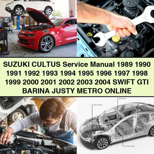 Suzuki CULTUS Service Manual 1989 1990 1991 1992 1993 1994 1995 1996 1997 1998 1999 2000 2001 2002 2003 2004 SWIFT GTI BARINA JUSTY METRO Online