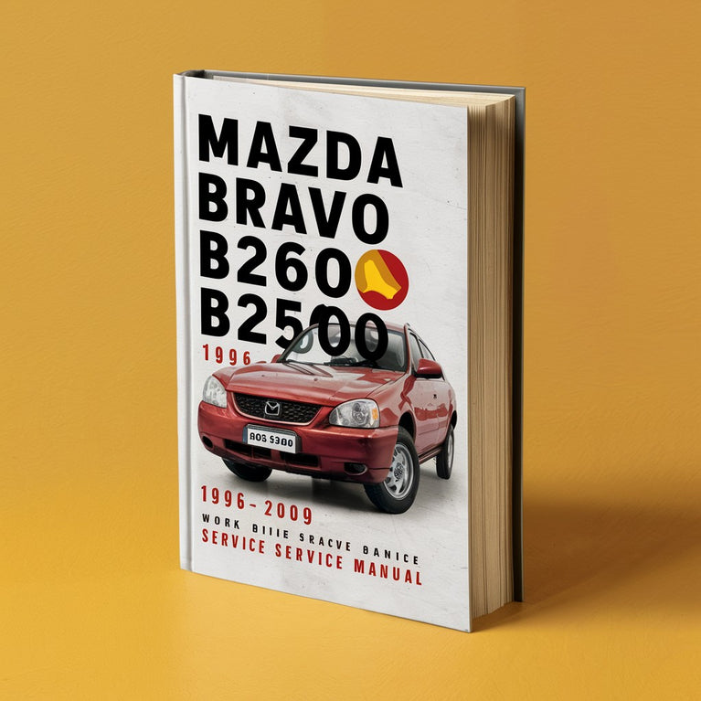 Mazda BRAVO B2600 B2500 1996-2009 Workshop Service Repair Manual